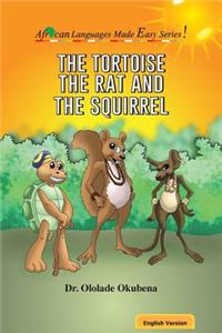 Tortoise, The Rat and The Squirrel