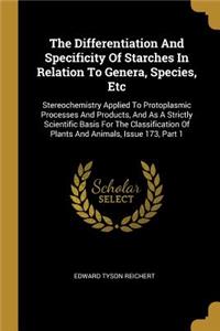 The Differentiation And Specificity Of Starches In Relation To Genera, Species, Etc