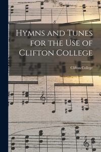 Hymns and Tunes for the Use of Clifton College