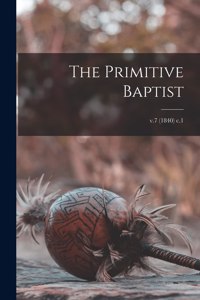 Primitive Baptist; v.7 (1840) c.1