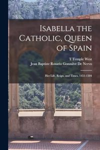 Isabella the Catholic, Queen of Spain