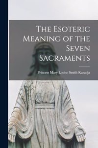 The Esoteric Meaning of the Seven Sacraments