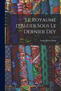 royaume d'Alger sous le dernier dey