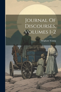 Journal Of Discourses, Volumes 1-2