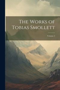 Works of Tobias Smollett; Volume 5