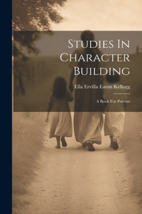 Studies In Character Building