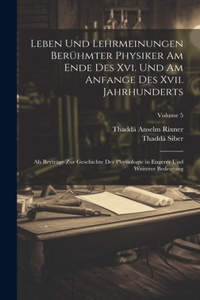 Leben Und Lehrmeinungen Berühmter Physiker Am Ende Des Xvi. Und Am Anfange Des Xvii. Jahrhunderts