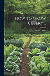 How to Grow Celery ..