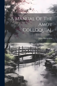 Manual Of The Amoy Colloquial