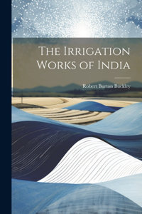 Irrigation Works of India