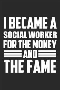 I Became A Social Worker For The Money And The Fame