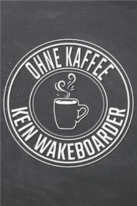 Ohne Kaffee Kein Wakeboarder