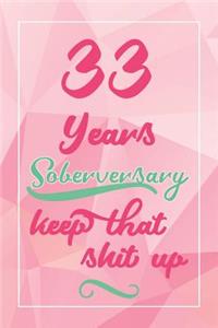 33 Years Soberversary Keep That Shit Up