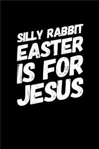 Silly Rabbit Easter is for Jesus