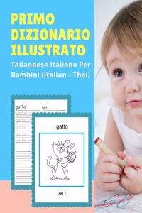 Primo Dizionario Illustrato Tailandese Italiano Per Bambini (Italian - Thai)