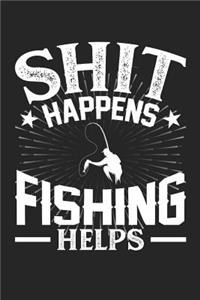 Shit Happens Fishing Helps