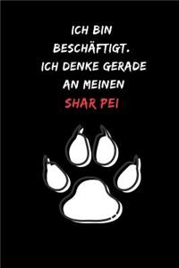 Ich bin beschäftigt. Ich denke gerade an meinen Shar Pei