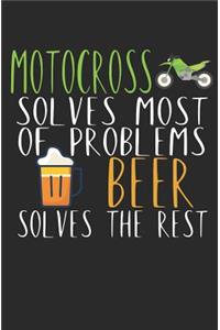 Motocross solves most of problems beer solves the rest