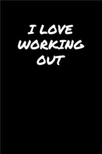 I Love Working Out