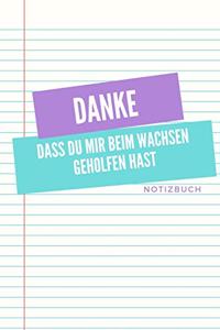 Danke Dass Du Mir Beim Wachsen Geholfen Hast Notizbuch