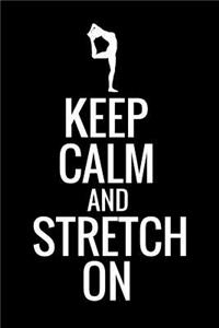 Keep Calm and Stretch On