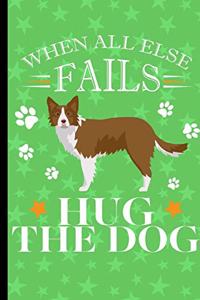 When All Else Fails Hug The Dog