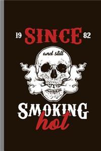 Since 1982 and still Smoking Hot