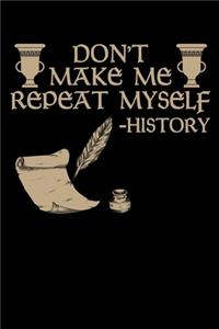 Don't Make Me Repeat Myself - History