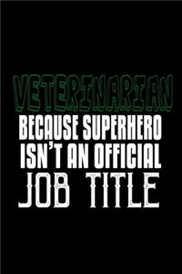 Veterinarian because superhero isn't an official job title