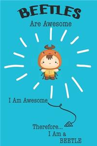 Beetles Are Awesome I Am Awesome Therefore I Am a Beetle