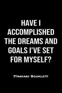 Have I Accomplished The Dreams And Goals I've Set For Myself?