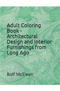 Adult Coloring Book - Architectural Design and Interior Furnishings from Long Ago