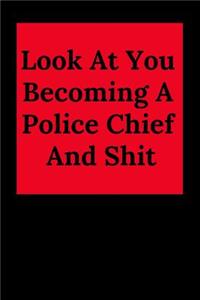 Look at You Becoming a Police Chief and Shit