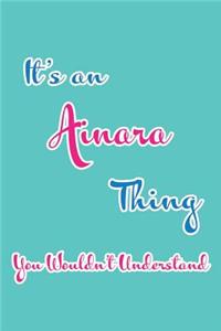 It's an Ainara Thing You Wouldn't Understand: Blank Lined 6x9 Name Monogram Emblem Journal/Notebooks as Birthday, Anniversary, Christmas, Thanksgiving, Holiday or Any Occasion Gifts for Girls an