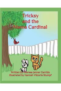 Tricksy and the Mama Cardinal