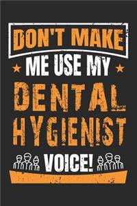 Don't Make Me Use My Dental Hygienist Voice