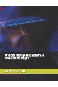 Artificial Intelligent Human Brain Development Stages