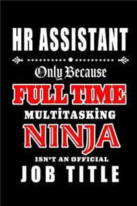 HR Assistant-Only Because Full Time Multitasking Ninja Isn't An Official Job Title