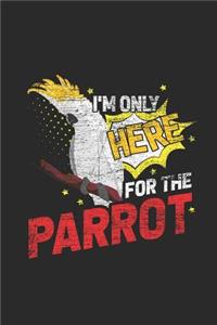 I'm Only Here For The Parrot