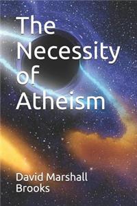 The Necessity of Atheism