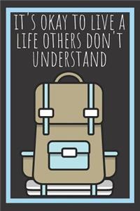 It's Okay To Live A Life Others Don't Understand Backpack Journal