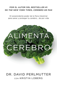 Alimenta Tu Cerebro / Brain Maker: The Power of Gut Microbes to Heal and Protect Your Brain
