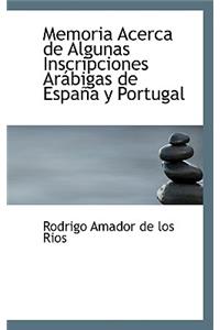 Memoria Acerca de Algunas Inscripciones AR Bigas de Espa A Y Portugal