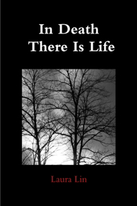 In Death There Is Life