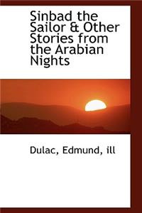 Sinbad the Sailor & Other Stories from the Arabian Nights