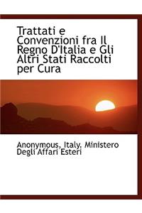 Trattati E Convenzioni Fra Il Regno D'Italia E Gli Altri Stati Raccolti Per Cura