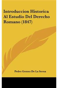 Introduccion Historica Al Estudio Del Derecho Romano (1847)