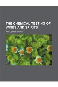 The Chemical Testing of Wines and Spirits