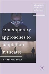 Contemporary Approaches to Adaptation in Theatre