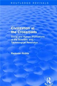 Civilization at the Crossroads: Social and Human Implications of the Scientific and Technological Revolution (International Arts and Sciences Press)